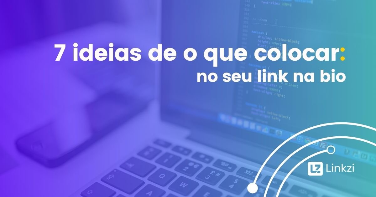 7 ideias de o que colocar no seu link na bio